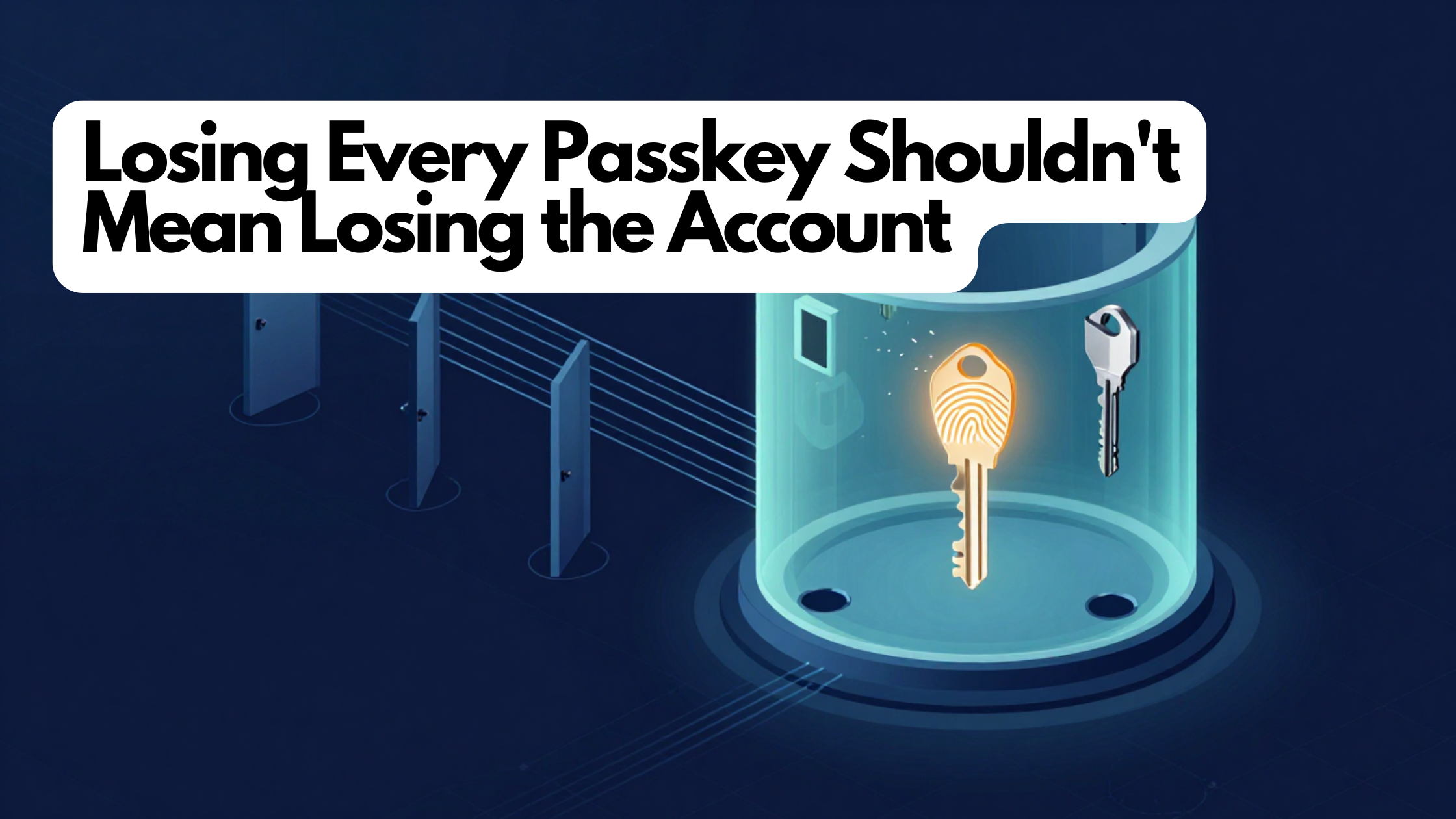 Losing Every Passkey Shouldn’t Mean Losing the Account