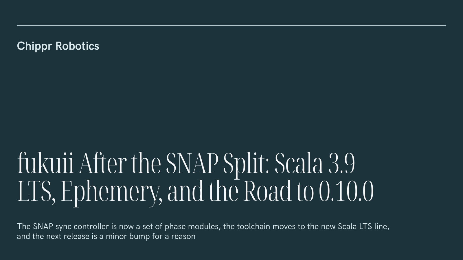 fukuii After the SNAP Split: Scala 3.9 LTS, Ephemery, and the Road to 0.10.0